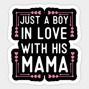 Just A Boy In Love With His Mama Sticker